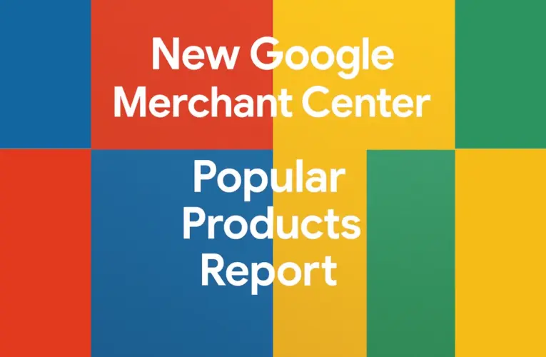 Google Launches ‘Popular Products’ Report – A Must-Have for E-Commerce Brands!
