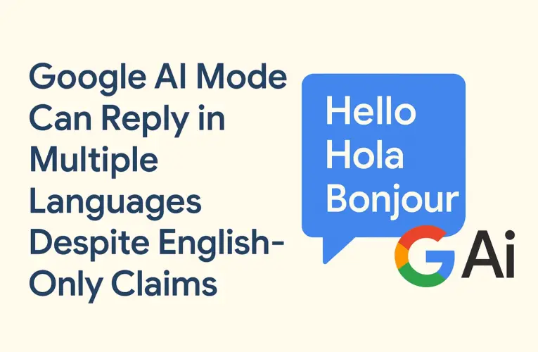 Google AI Mode Can Reply in Multiple Languages Despite English-Only Claims