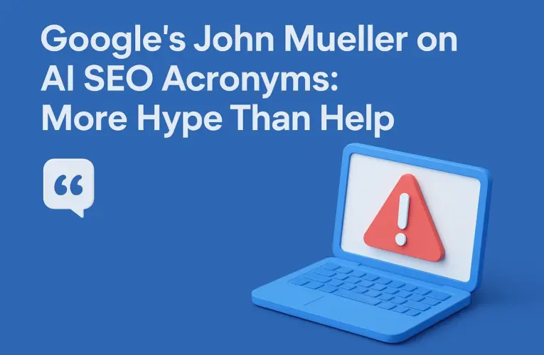 Google’s John Mueller on AI SEO Acronyms: More Hype Than Help